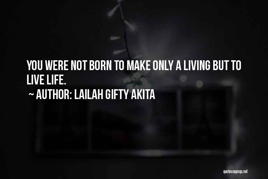 The Life You Were Born To Live Quotes By Lailah Gifty Akita