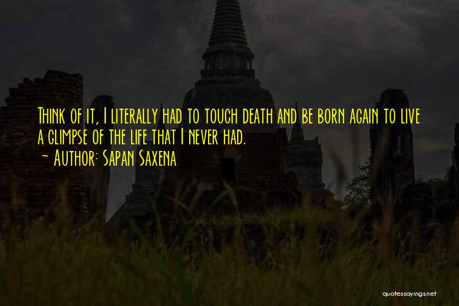 The Life You Were Born To Live Quotes By Sapan Saxena