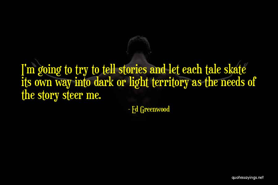 The Light And Dark Quotes By Ed Greenwood The Light And Dark Quotes By Ed Greenwood