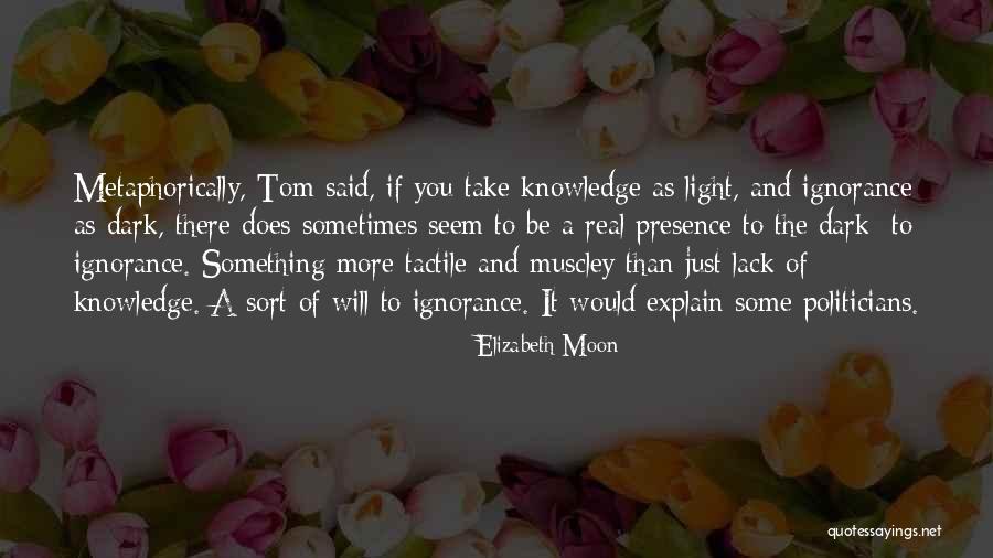 The Light And Dark Quotes By Elizabeth Moon