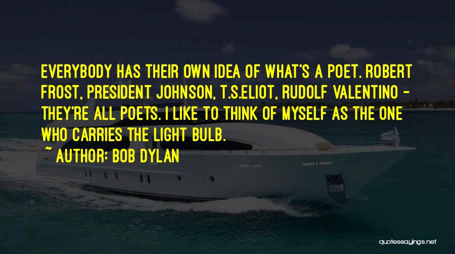The Light Bulb Quotes By Bob Dylan