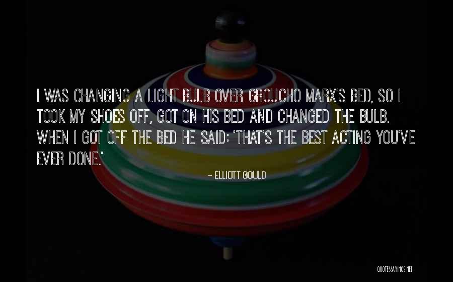 The Light Bulb Quotes By Elliott Gould