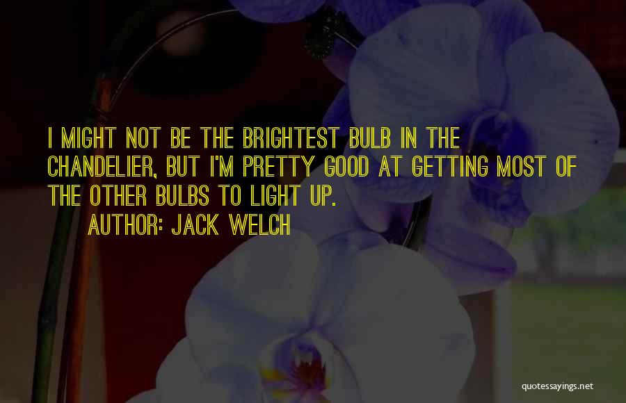 The Light Bulb Quotes By Jack Welch