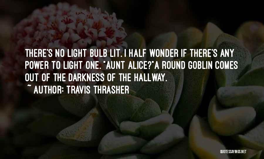 The Light Bulb Quotes By Travis Thrasher