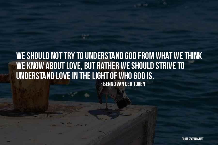 The Light Of God Quotes By Benno Van Der Toren The Light Of God Quotes By Benno Van Der Toren