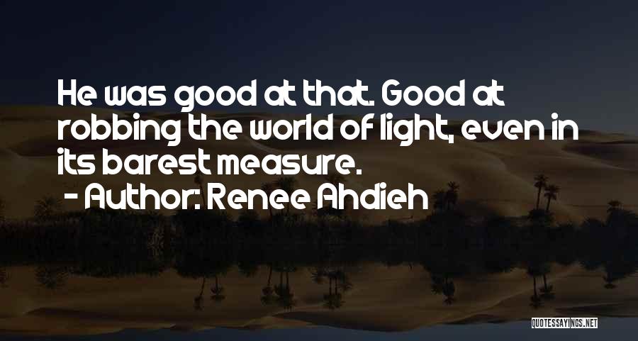 The Light Of The World Quotes By Renee Ahdieh