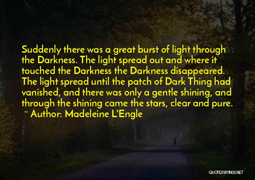 The Light Shining Through Quotes By Madeleine L'Engle