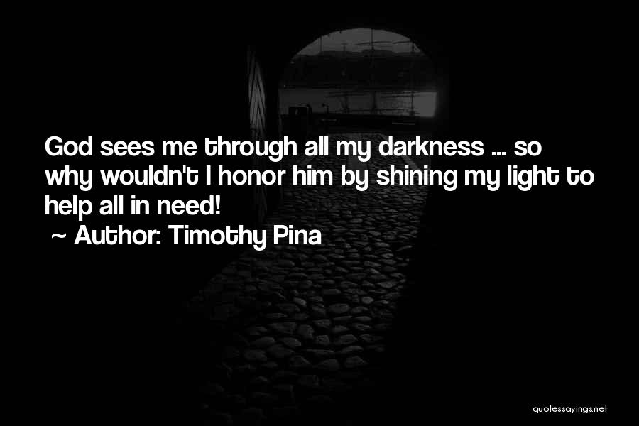 The Light Shining Through Quotes By Timothy Pina