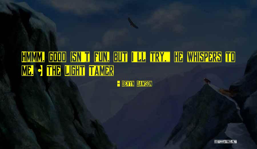 The Light Tamer Quotes By Devyn Dawson The Light Tamer Quotes By Devyn Dawson