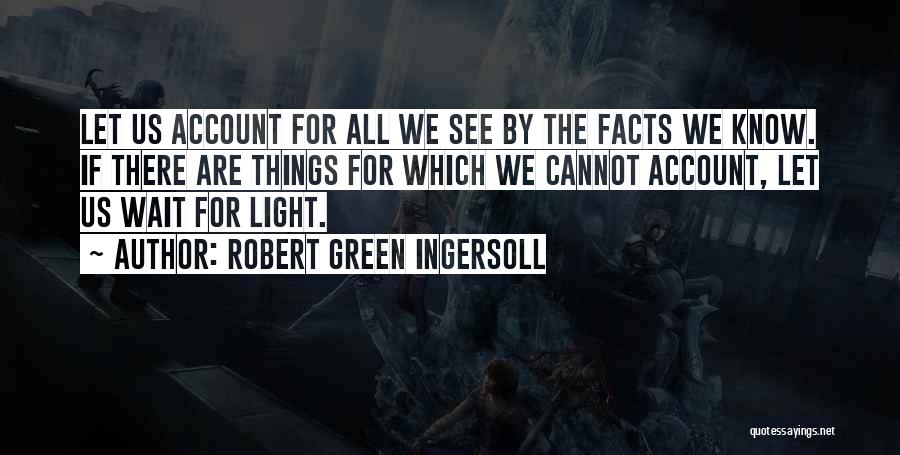 The Light We Cannot See Quotes By Robert Green Ingersoll
