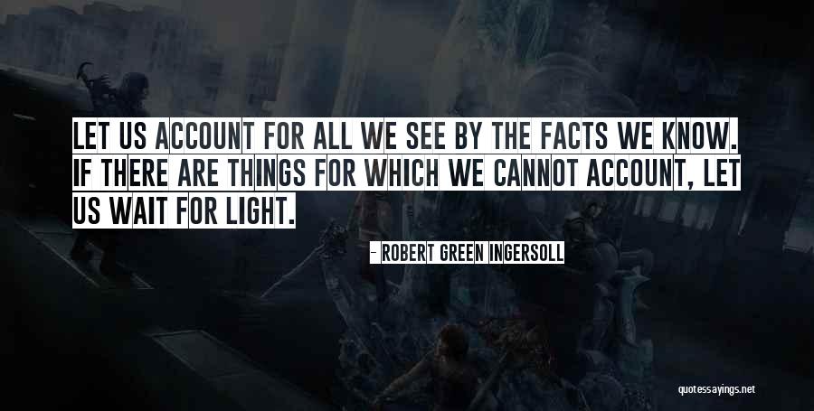 The Light We Cannot See Quotes By Robert Green Ingersoll