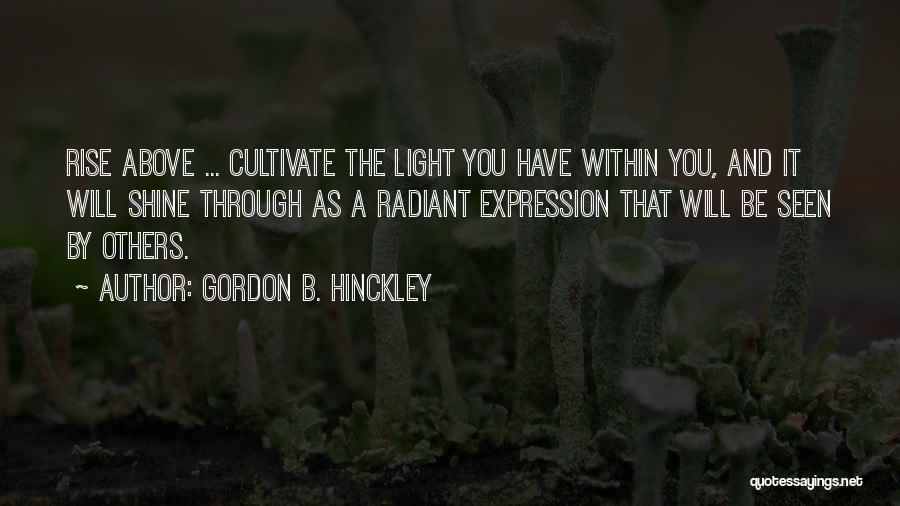 The Light Within You Quotes By Gordon B. Hinckley