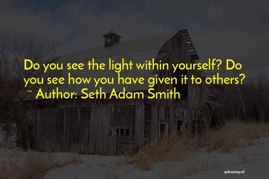 The Light Within You Quotes By Seth Adam Smith