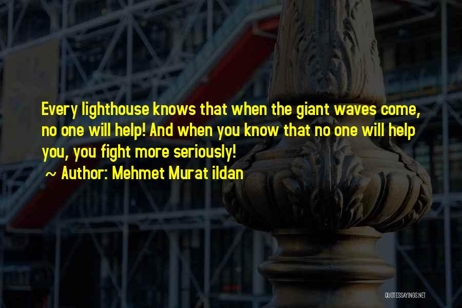 The Lighthouse Quotes By Mehmet Murat Ildan