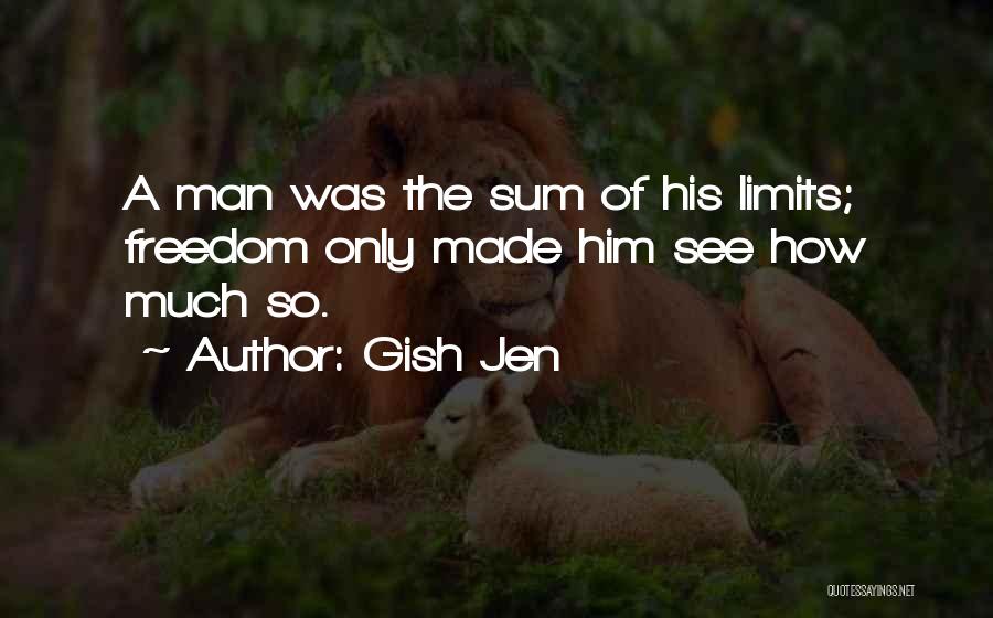 The Limits Of Man Quotes By Gish Jen