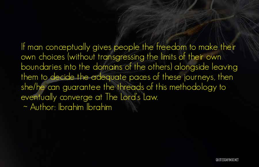 The Limits Of Man Quotes By Ibrahim Ibrahim