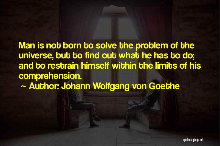 The Limits Of Man Quotes By Johann Wolfgang Von Goethe