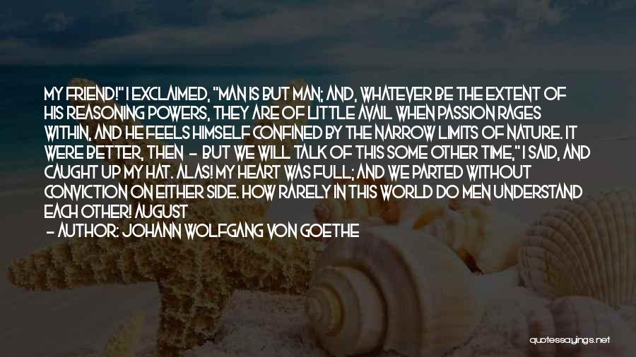 The Limits Of Man Quotes By Johann Wolfgang Von Goethe