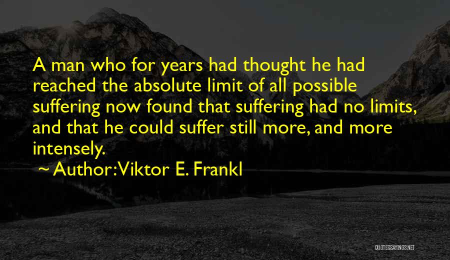 The Limits Of Man Quotes By Viktor E. Frankl