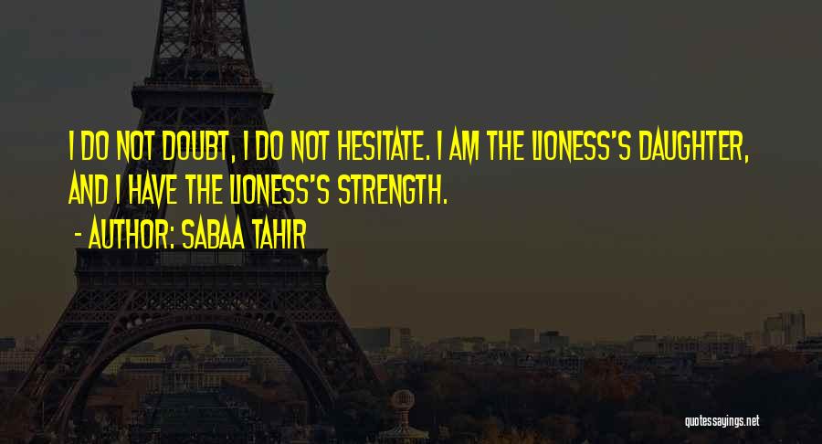 The Lioness Quotes By Sabaa Tahir