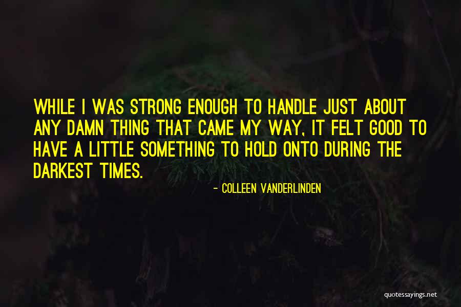 The Little Thing Quotes By Colleen Vanderlinden