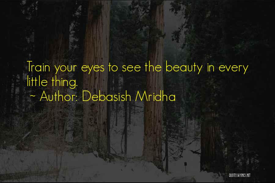 The Little Thing Quotes By Debasish Mridha