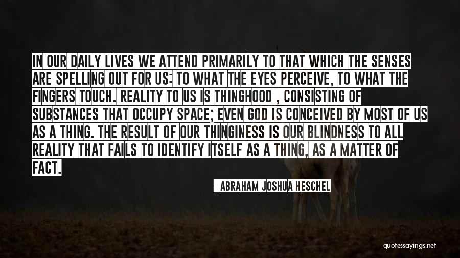 The Lives We Touch Quotes By Abraham Joshua Heschel