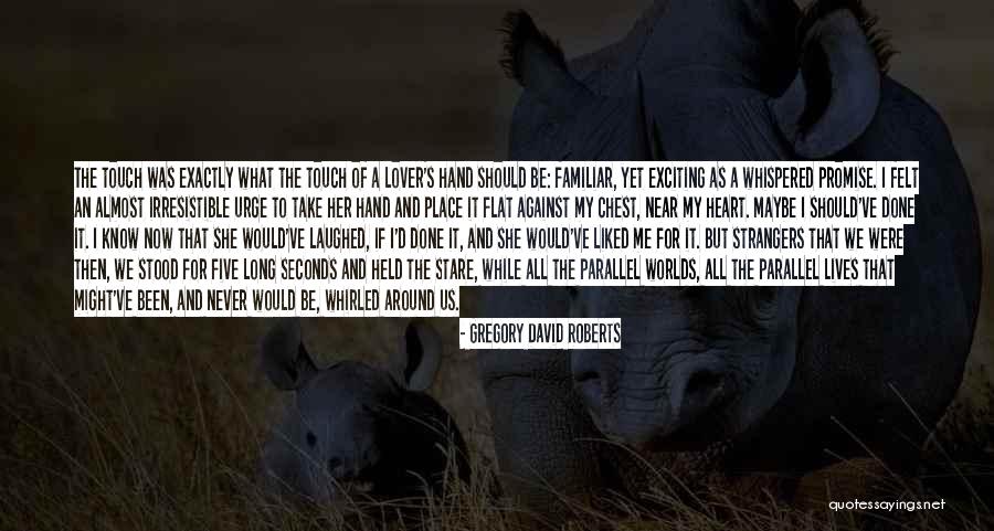 The Lives We Touch Quotes By Gregory David Roberts The Lives We Touch Quotes By Gregory David Roberts