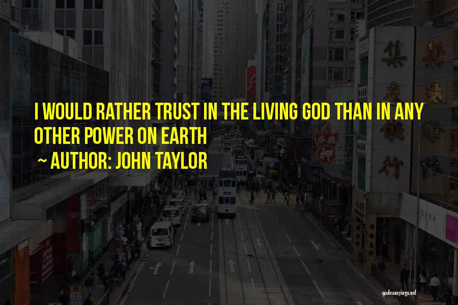 The Living God Quotes By John Taylor