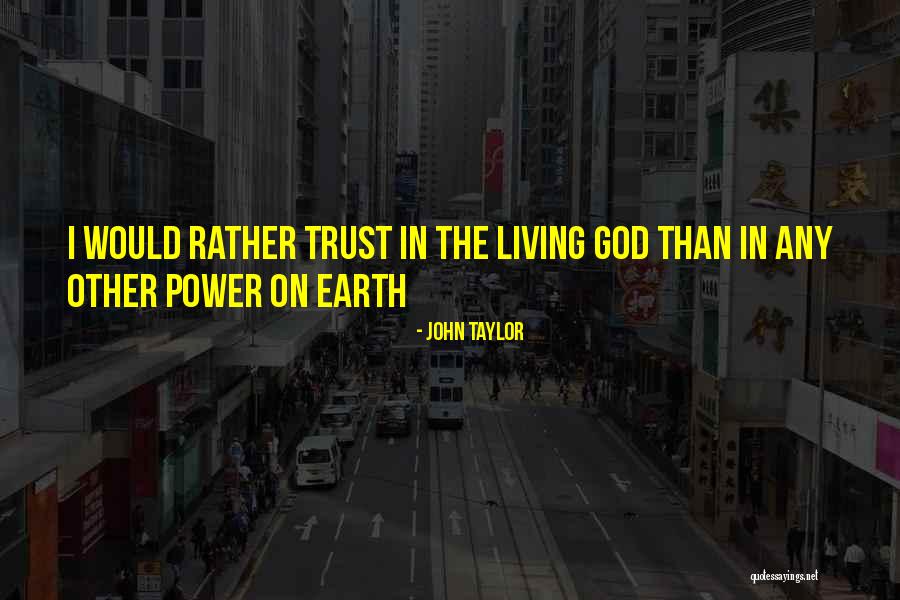 The Living God Quotes By John Taylor