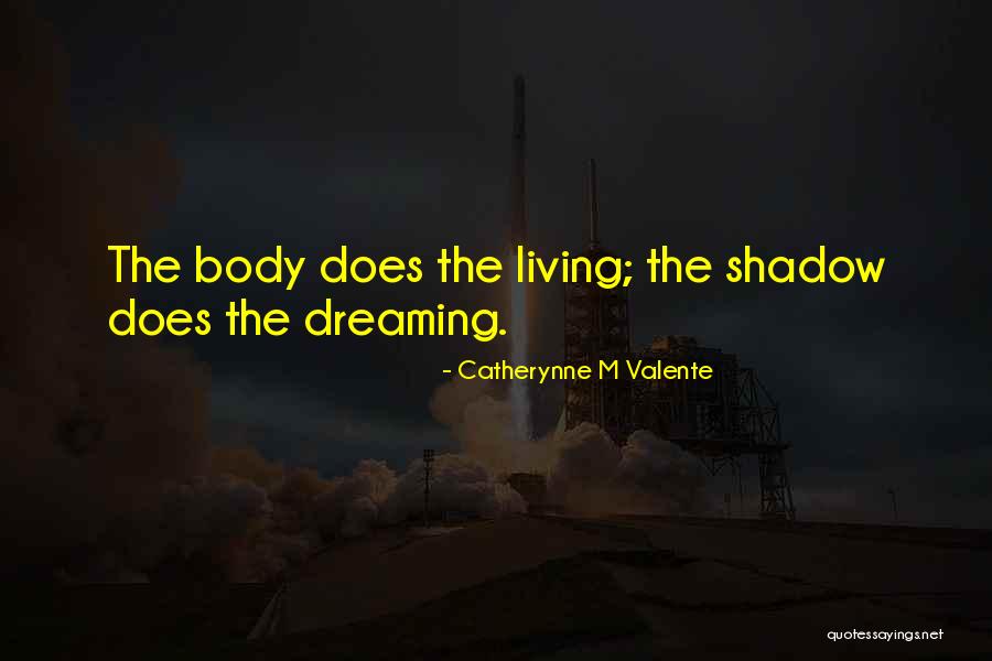 The Living Shadow Quotes By Catherynne M Valente The Living Shadow Quotes By Catherynne M Valente