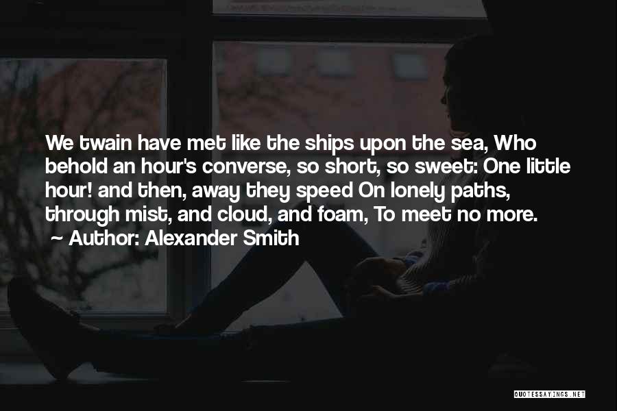 The Lonely Hour Quotes By Alexander Smith