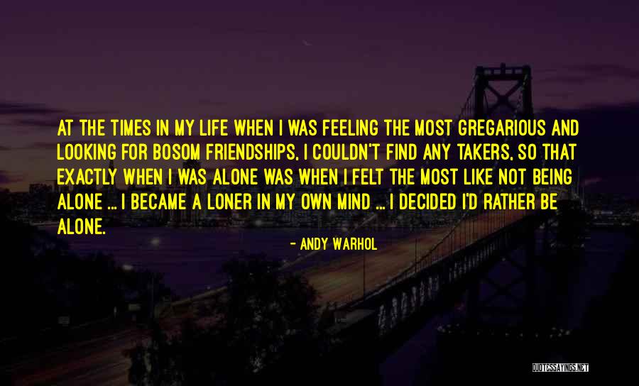 The Loner Quotes By Andy Warhol The Loner Quotes By Andy Warhol