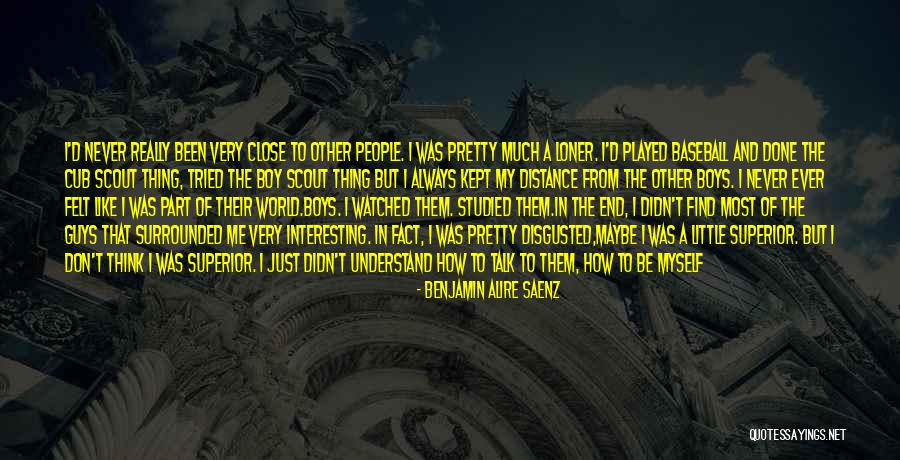 The Loner Quotes By Benjamin Alire Saenz The Loner Quotes By Benjamin Alire Saenz