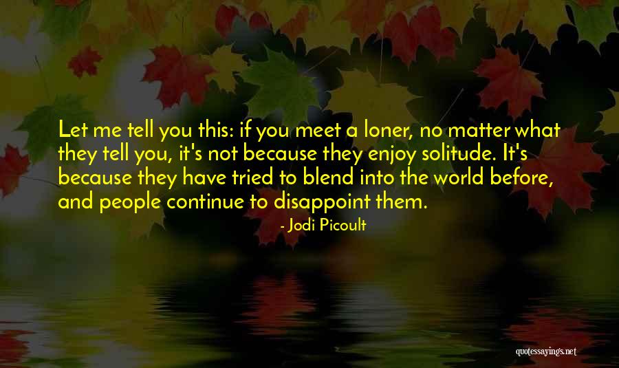 The Loner Quotes By Jodi Picoult The Loner Quotes By Jodi Picoult