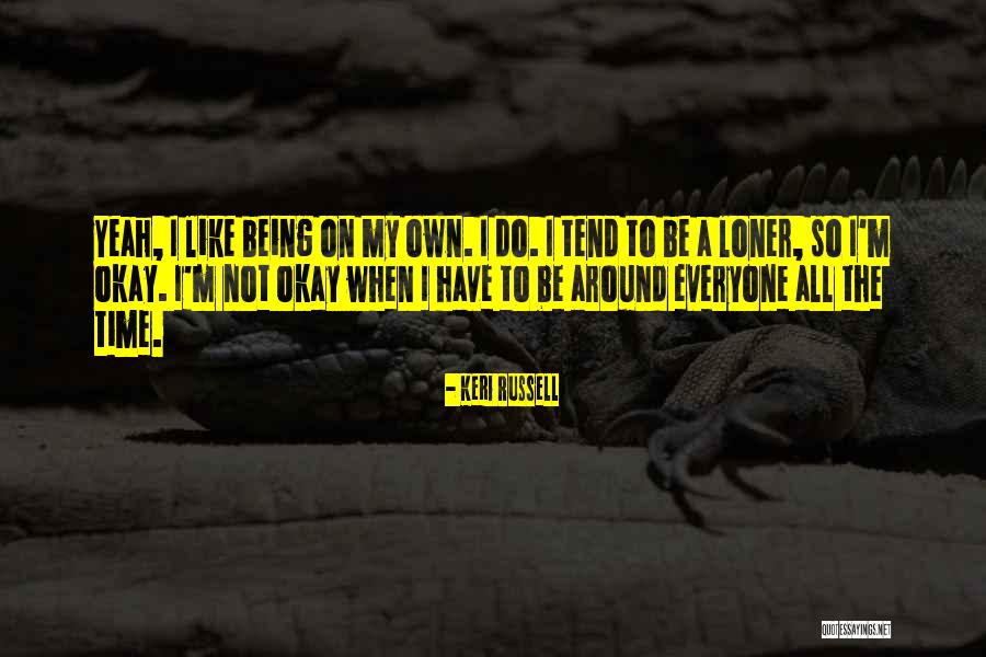 The Loner Quotes By Keri Russell The Loner Quotes By Keri Russell