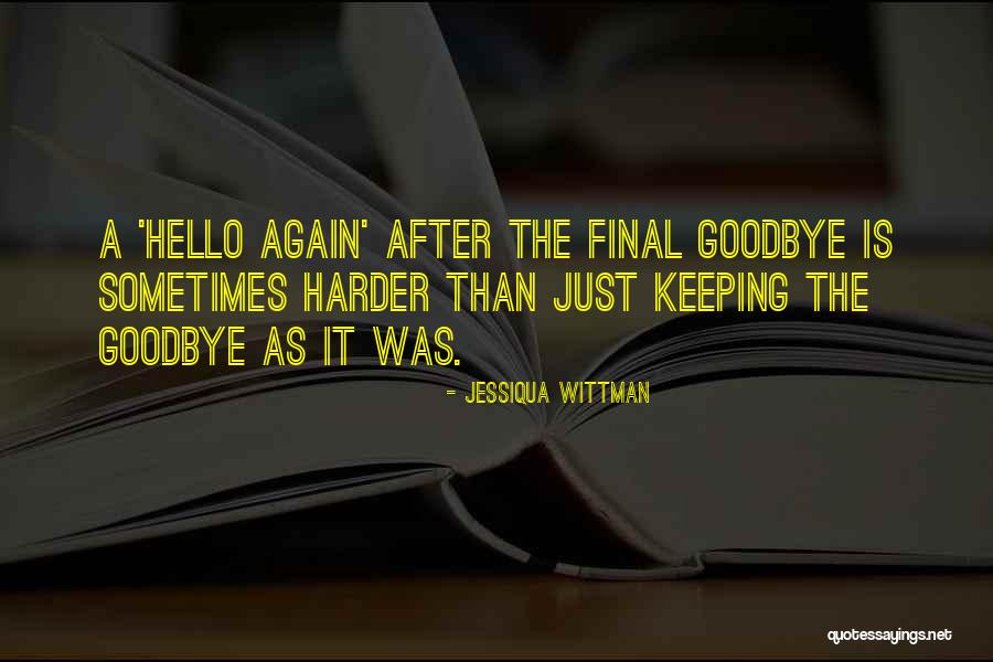 The Long Goodbye Quotes By Jessiqua Wittman The Long Goodbye Quotes By Jessiqua Wittman