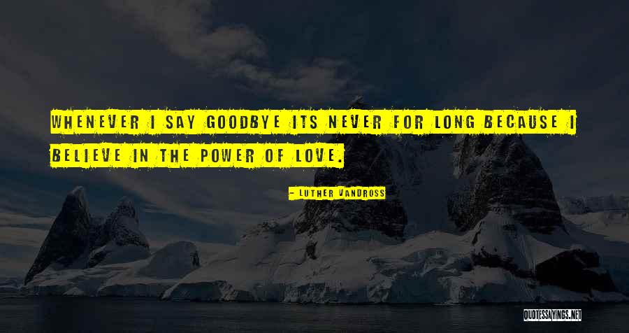 The Long Goodbye Quotes By Luther Vandross The Long Goodbye Quotes By Luther Vandross