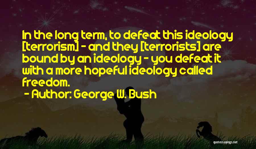 The Long Term Quotes By George W. Bush