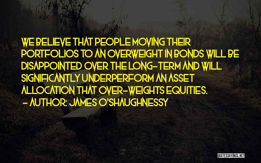 The Long Term Quotes By James O'Shaughnessy