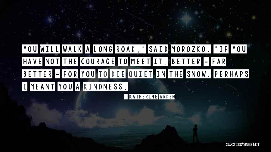 The Long Walk Quotes By Katherine Arden The Long Walk Quotes By Katherine Arden