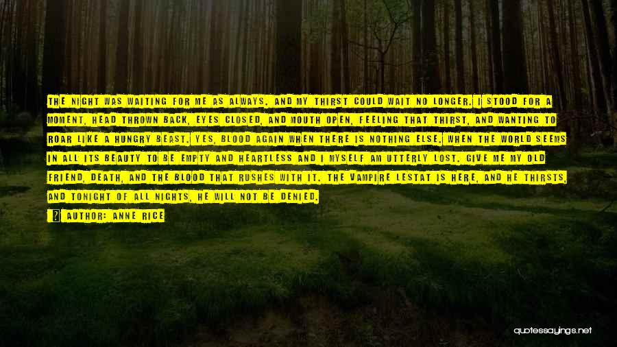 The Longer You Wait For Something Quotes By Anne Rice