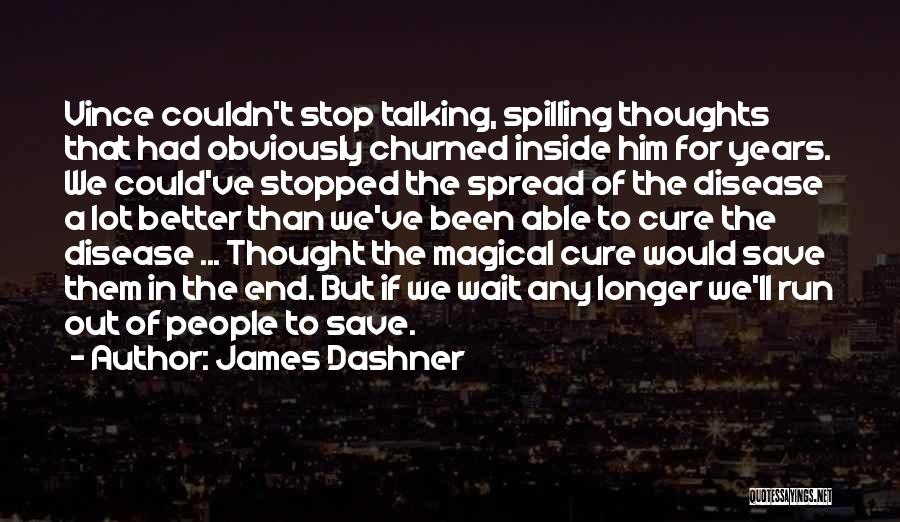 The Longer You Wait The Better It Gets Quotes By James Dashner