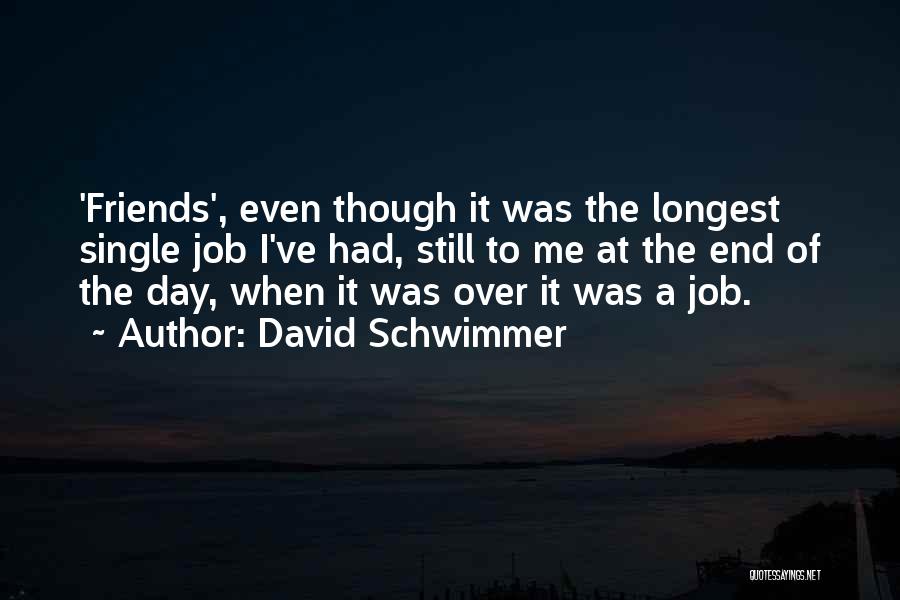 The Longest Day Quotes By David Schwimmer