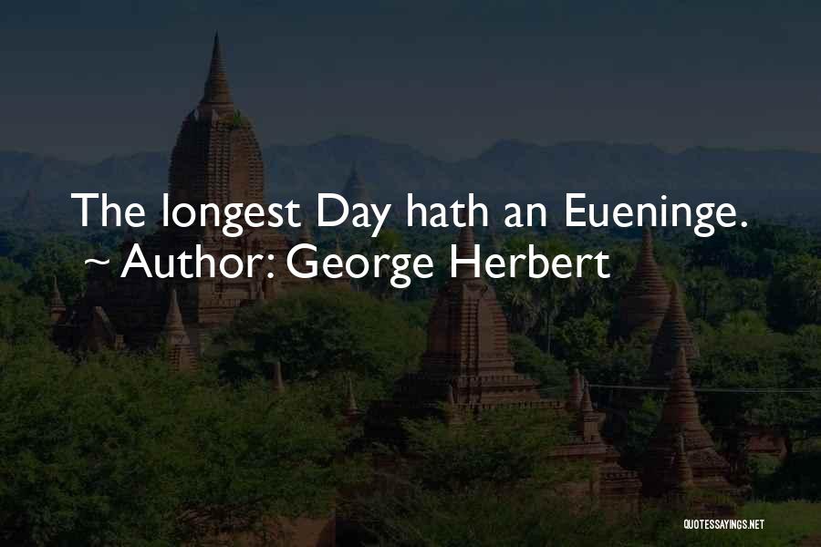 The Longest Day Quotes By George Herbert