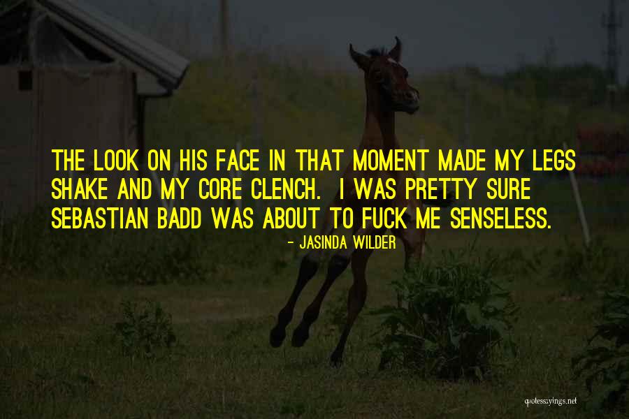 The Look On My Face Quotes By Jasinda Wilder The Look On My Face Quotes By Jasinda Wilder