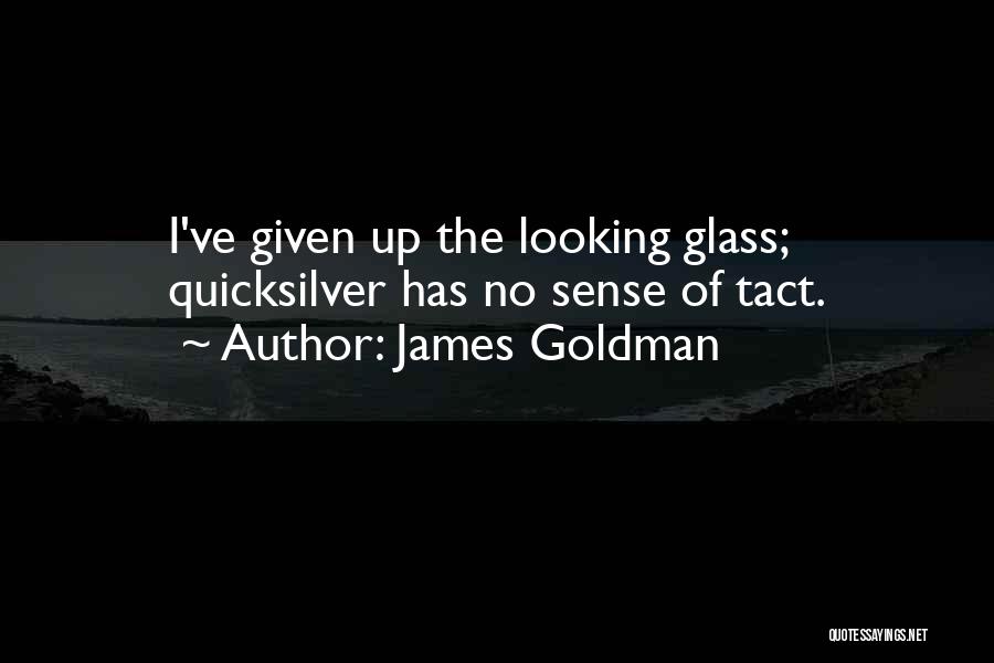 The Looking Glass Self Quotes By James Goldman