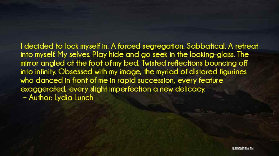 The Looking Glass Self Quotes By Lydia Lunch