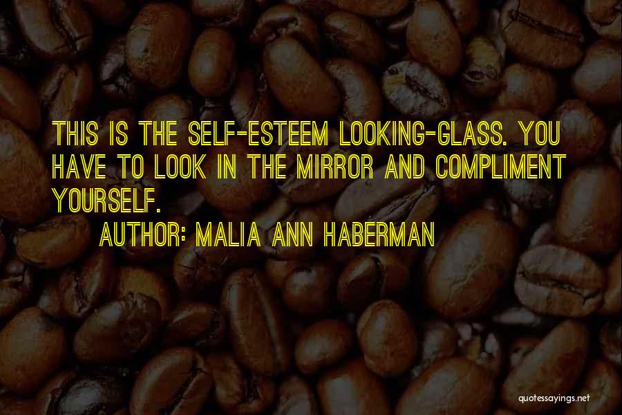The Looking Glass Self Quotes By Malia Ann Haberman