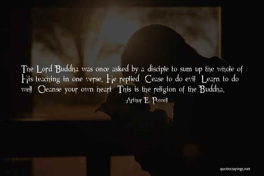 The Lord Buddha Quotes By Arthur E. Powell The Lord Buddha Quotes By Arthur E. Powell